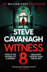 Steve Cavanagh — Witness 8: The new Eddie Flynn thriller from the Top Five Sunday Times bestseller