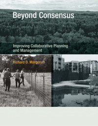 Richard D. Margerum — Beyond Consensus: Improving Collaborative Planning and Management