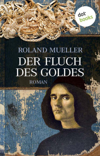 Roland Mueller — Der Fluch des Goldes