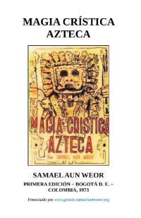 Samael Aun Weor — MAGIA CRÍSTICA AZTECA