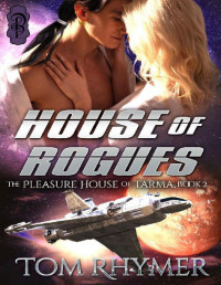Tom Rhymer — House of Rogues (The Pleasure House of Tarma Book 2)