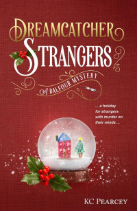 KC Pearcey — Dreamcatcher: Strangers (Balfour Mystery Series Book 2)