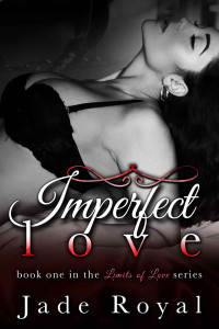 Royal, Jade & Royal, Jade & Limits of Love Series — Imperfect Love