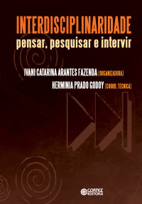 Ivani Catarina Fazenda; Hermínia Prado — Interdisciplinaridade ´pensar, pesquisar e intervir