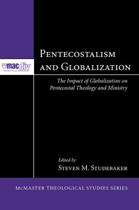 Steven M. Studebaker; — Pentecostalism and Globalization