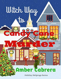 Amber Cabrera — Witch Way to Candy Cane Murder (Holiday Helpings Series 1)