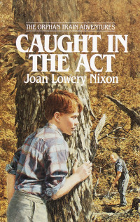 Joan Lowery Nixon — Orphan Train 2: Caught in the Act