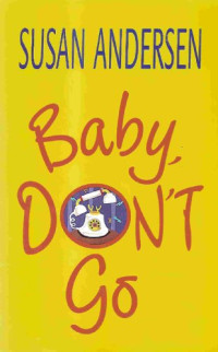 Susan Andersen [Andersen, Susan] — Baby, Don't Go