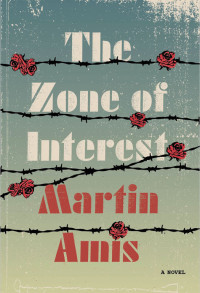 Martin Amis — The Zone of Interest