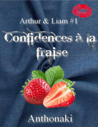 Antho Naki — Confidences à la Fraise: Arthur & Liam -T1