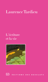 Laurence Tardieu — L'écriture et la vie