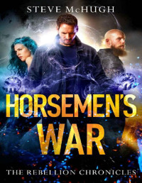 Steve McHugh — Horsemen's War (The Rebellion Chronicles)