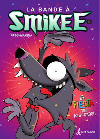 Freg-Makina — La bande a Smikee - La Fiesta du loup-garou