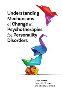 Ueli Kramer;Kenneth N. Levy;Shelley McMain; & Kenneth N. Levy & Shelley McMain — Understanding Mechanisms of Change in Psychotherapies for Personality Disorders