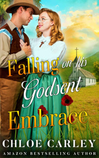 Chloe Carley — Falling on his Godsent Embrace: A Christian Historical Romance Book