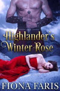 Fiona Faris — Highlander’s Winter Rose: Scottish Medieval Highlander Romance