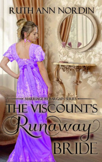 Ruth Ann Nordin [Nordin, Ruth Ann] — The Viscount's Runaway Bride (Marriage by Bargain Book 1)