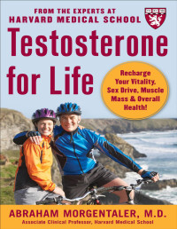 Abraham Morgentaler — Testosterone for Life: Recharge Your Vitality, Sex Drive, Muscle Mass, and Overall Health