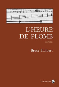 Bruce Holbert — L'Heure de plomb