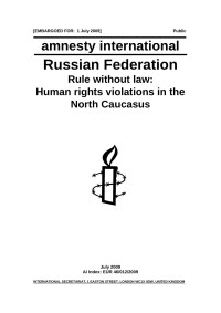 Amnesty Int. — Russian Federation - Rule Without Law : Human Rights Violations in the North Caucasus [July 2009]