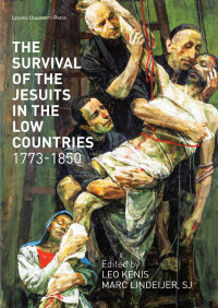 Leo Kenis;Marc Lindeijer; — The Survival of the Jesuits in the Low Countries, 1773-1850