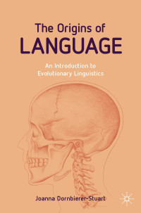 Joanna Dornbierer-Stuart — The Origins of Language: An Introduction to Evolutionary Linguistics