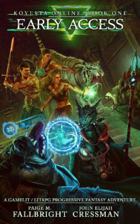 Cressman, John — Koyesta Online: Early Access: A GameLit / LitRPG Progression Fantasy Adventure