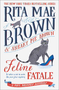 Rita Mae Brown — Feline Fatale: A Mrs. Murphy Mystery