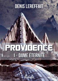Denis Lereffait — Providence: 1 - Dame éternité (French Edition)