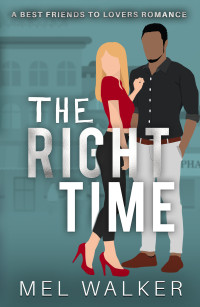 Mel Walker — The Right Time: A Best Friends to Lovers Small Town Romance