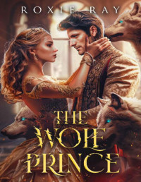 Roxie Ray — The Wolf Prince: An Opposites Attract Shifter Romance