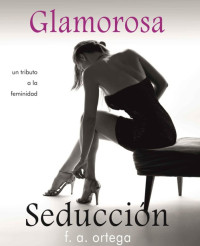 F. A. Ortega — Glamorosa seduccion