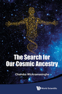Wickramasinghe Chandra — The Search for Our Cosmic Ancestry