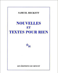 Beckett, Samuel — Nouvelles et Textes pour rien