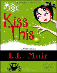 L.L. Muir [Muir, L.L.] — Kiss This (Kisses and Carriages #2)