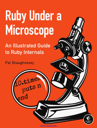 Pat Shaughnessy — Ruby Under a Microscope