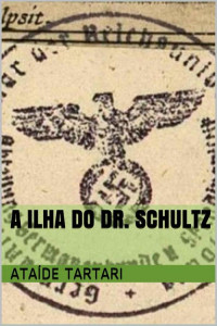 Ataíde Tartari — A Ilha do Dr. Schultz