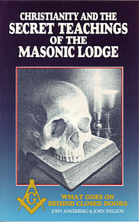 John Ankerberg, John Weldon — Christianity and the Secret Teachings of the Masonic Lodge