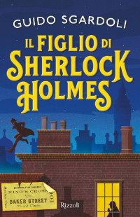 Guido Sgardoli [Sgardoli, Guido] — Il figlio di Sherlock Holmes