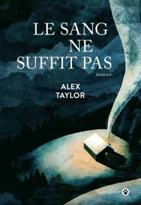 Alex Taylor — Le Sang ne suffit pas