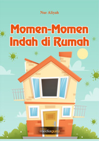 Nur Aliyah — Momen‐Momen Indah di Rumah