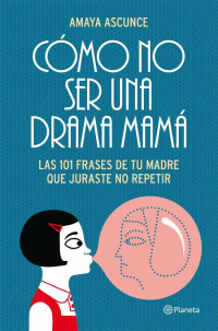 Amaya Ascunce — Cómo no ser una drama mamá