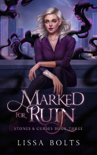 Lissa Bolts — Marked For Ruin: Stones & Curses Series Book 3