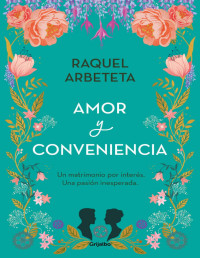 Raquel Arbeteta — Amor y conveniencia