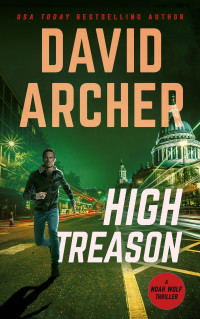 David Archer — High Treason (Noah Wolf Book 18)