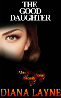 Diana Layne — The Good Daughter: A Mafia Story (Vista Security Book 1)