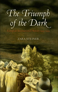 Steiner, Zara; — The Triumph of the Dark