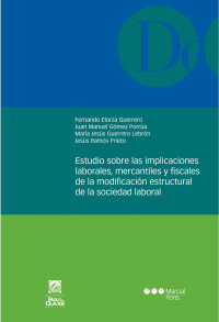 Elorza Guerrero, Fernando; — Estudio sobre las implicaciones laborales, mercantiles y fiscales de la modificacin estructural de la sociedad laboral .