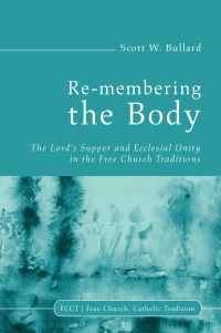 Scott W. Bullard; — Re-membering the Body