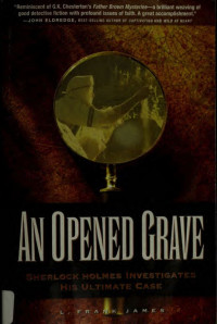L. Frank James — An Opened Grave: Sherlock Holmes Investigates His Ultimate Case